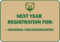 Next Year Registration for Universal Pre-Kindergarten.